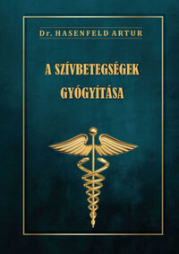 Hasenfeld Artur: A szívbetegségek gyógyítása -  (Könyv)