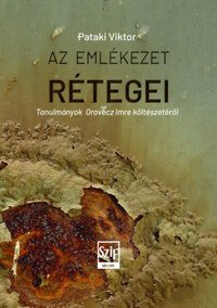 Pataki Viktor: Az emlékezet rétegei - Tanulmányok Oravecz Imre költészetéről -  (Könyv)