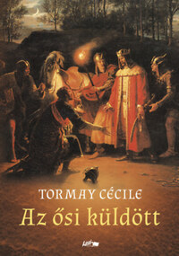 Tormay Cécile: Az ősi küldött -  (Könyv)