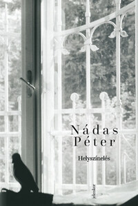 Nádas Péter: Helyszínelés -  (Könyv)
