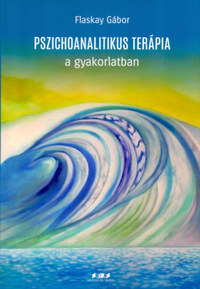 Flaskay Gábor: Pszichoanalitikus terápia a gyakorlatban -  (Könyv)