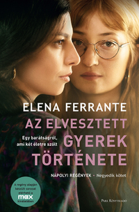 Elena Ferrante: Az elvesztett gyerek története - Nápolyi regények - Negyedik kötet -  (Könyv)