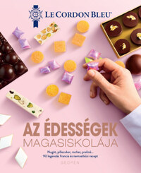 Az édességek magasiskolája - 90 legendás francia és nemzetközi recept -  (Könyv)