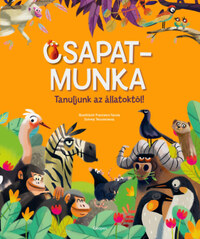 Csapatmunka - Tanuljunk az állatoktól! -  (Könyv)