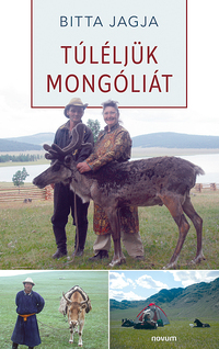 Bitta Jagja: Túléljük Mongóliát -  (Könyv)