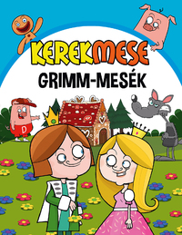 Kerekmese - Grimm-Mesék -  (Könyv)