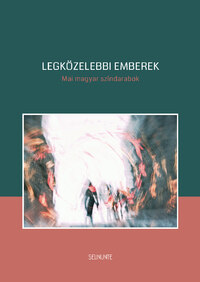 Bíró Bence, Tasnádi István, Hajdu Szabolcs, Lőrinczy Attila, Kerékgyártó István, Háy János: Legközelebbi emberek -  (Könyv)