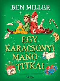 Ben Miller: Egy karácsonyi manó titkai -  (Könyv)