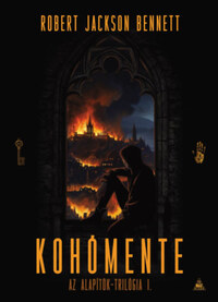 Robert Jackson Bennett: Kohómente - Alapítók-trilógia 1. -  (Könyv)