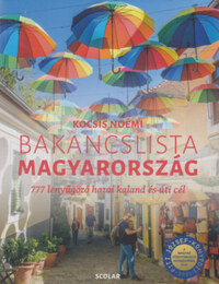Kocsis Noémi: Bakancslista - Magyarország - 777 lenyűgöző hazai kaland és úti cél -  (Könyv)