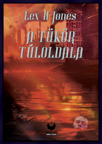 Lex H Jones: A tükör túloldala -  (Könyv)