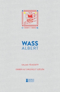 Wass Albert: Valaki tévedett - Ember az országút szélén -  (Könyv)