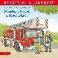 Monika Wittman: Mindent tudok a tűzoltókról! -  (Könyv)