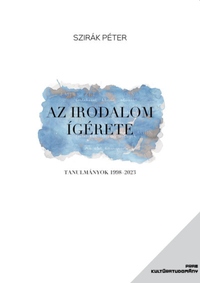 Szirák Péter: Az irodalom ígérete - Tanulmányok 1998-2023 -  (Könyv)