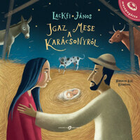 Lackfi János: Igaz mese a karácsonyról -  (Könyv)