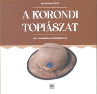 Zsigmond Győző: A korondi toplászat - Egy hungarikum képeskönyve -  (Könyv)