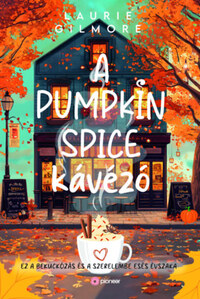 Laurie Gilmore: A Pumpkin Spice Kávézó - (Különleges kiadás) -  (Könyv)
