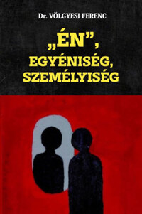Dr. Völgyesi Ferenc: ÉN, Egyéniség, Személyiség -  (Könyv)