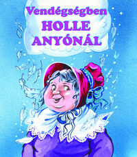 Vendégségben Holle anyónál -  (Könyv)
