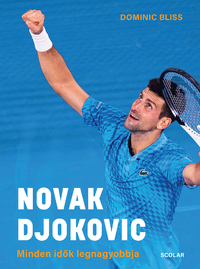 Dominic Bliss: Novak Djokovic - Minden idők legnagyobbja -  (Könyv)