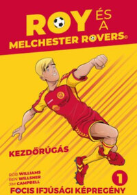 Roy és a Melchester Rovers - Kezdőrúgás -  (Könyv)