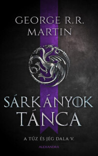 George R. R. Martin: Sárkányok tánca - A tűz és jég dala V. -  (Könyv)