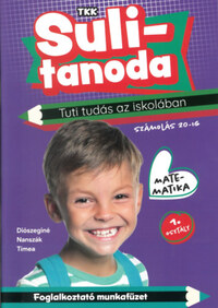 Diószeginé Nanszák Tímea: Tuti tudás az iskolában - Matematika 1. osztály - számolás 20-ig - Sulitanoda -  (Könyv)