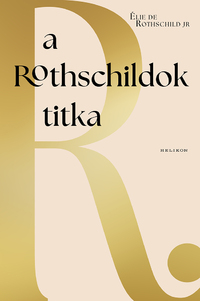 Élie De Rothschild Jr: A Rothschildok titka -  (Könyv)