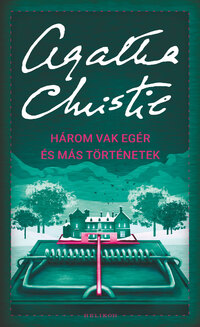 Agatha Christie: Három vak egér és más történetek -  (Könyv)