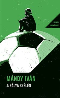 Mándy Iván: A pálya szélén - Helikon Zsebkönyvek 143. -  (Könyv)
