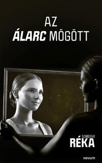 Somogyi Réka: Az álarc mögött -  (Könyv)
