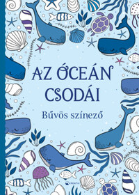 Az óceán csodái - Bűvös színező -  (Könyv)