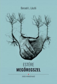 Borsodi L. László: Estére megöregszel -  (Könyv)