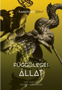 Karácsonyi Zsolt: Függőleges állat -  (Könyv)