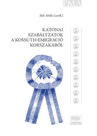 Nödl Antal, Süli Attila, Vetter Antal: Katonai szabályzatok a Kossuth-emigráció korszakából -  (Könyv)