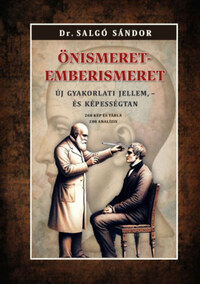 Salgó Sándor: Önismeret - emberismeret - Új gyakorlati jellem, - és képességtan -  (Könyv)