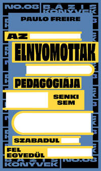 Paulo Freire: Az elnyomottak pedagógiája -  (Könyv)