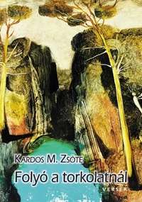 Kardos M. Zsöte: Folyó a torkolatnál -  (Könyv)
