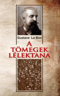 Gustave le Bon: A tömegek lélektana -  (Könyv)