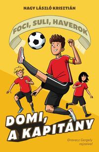 Nagy László Krisztián: Domi, a kapitány - Foci, suli, haverok 2. -  (Könyv)
