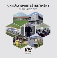 A Király Sportlétesítmény első húsz éve -  (Könyv)