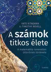 Kate Kitagawa, Timothy Revell: A számok titkos élete - A matematika ismeretlen úttörőinek története -  (Könyv)