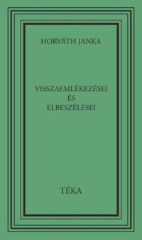 Horváth Janka: Horváth Janka visszaemlékezései és elbeszélései -  (Könyv)