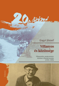 Gagyi József: Villanyos és közössége - Villamosítás, modernizáció: történet a Nyárád mentén (1945-1989) -  (Könyv)