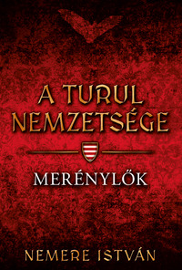 Nemere István: A turul nemzetsége - Merénylők -  (Könyv)
