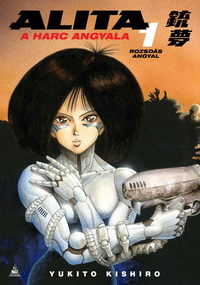 Yukito Kishiro: Alita, a harc angyala 1. -  (Könyv)