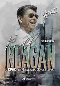 Ronald Reagan a CPAC-en - Mi győzünk, ők veszítenek -  (Könyv)