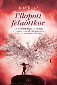 Bibók Bea: Ellopott felnőttkor -  (Könyv)