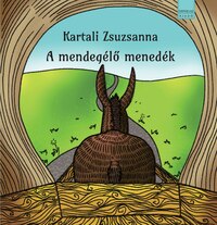 Kartali Zsuzsanna: A mendegélő menedék -  (Könyv)