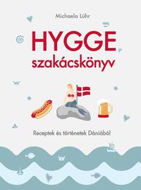 Michaela Lühr: Hygge szakácskönyv - Receptek és történetek Dániából -  (Könyv)